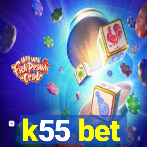 k55 bet